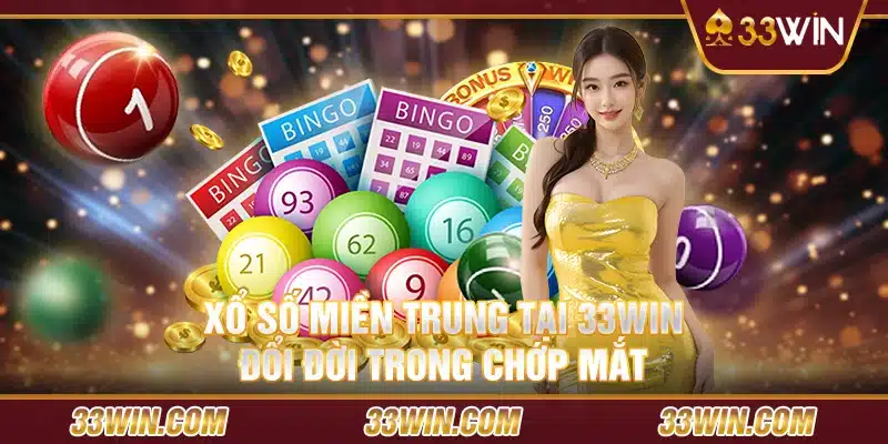 Xổ số miền Trung tại 33Win – Đổi đời trong chớp mắt